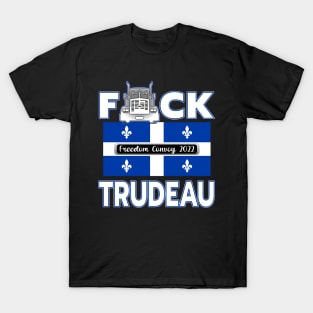 F-CK TRUDEAU QUEBEC FLAG FREEDOM CONVOY 2022 WHITE LETTERS SHIRT STICKERS CAP PHONE CASES T-Shirt